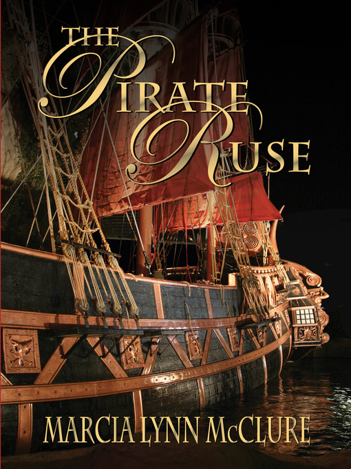 Title details for The Pirate Ruse by Marcia Lynn McClure - Available